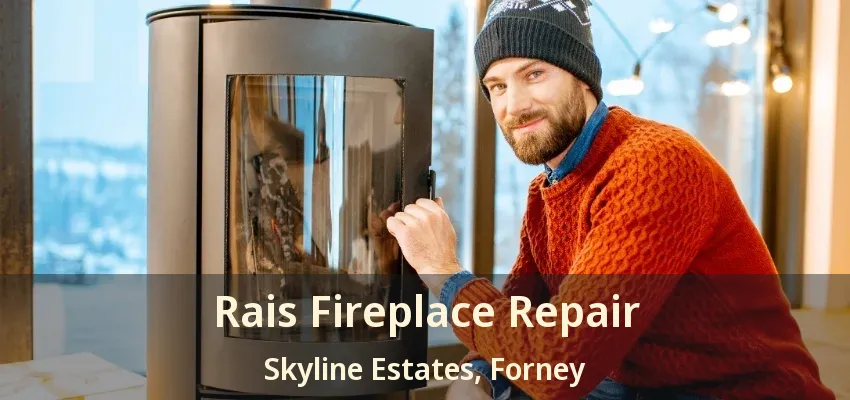 Rais Fireplace Repair Skyline Estates, Forney - TX