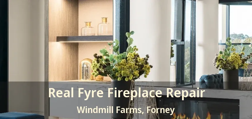 Real Fyre Fireplace Repair Windmill Farms, Forney - TX