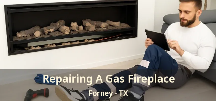 Repairing A Gas Fireplace Forney - TX