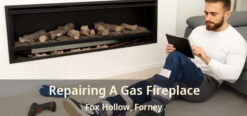Repairing A Gas Fireplace Fox Hollow, Forney - TX