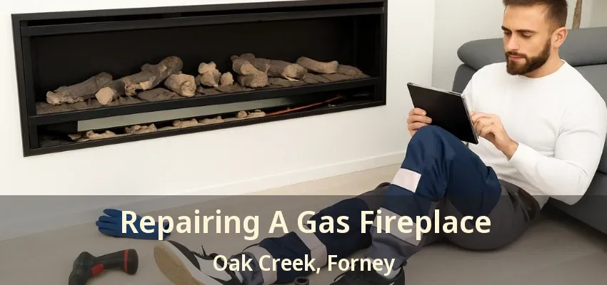 Repairing A Gas Fireplace Oak Creek, Forney - TX