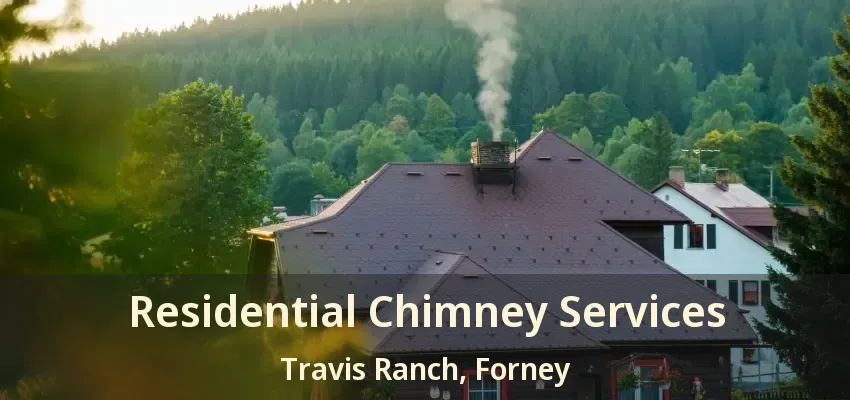 Residential Chimney Services Travis Ranch, Forney - TX