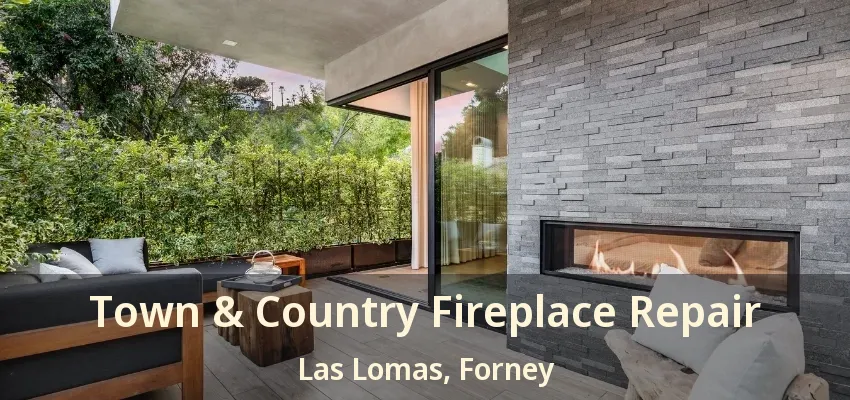 Town & Country Fireplace Repair Las Lomas, Forney - TX