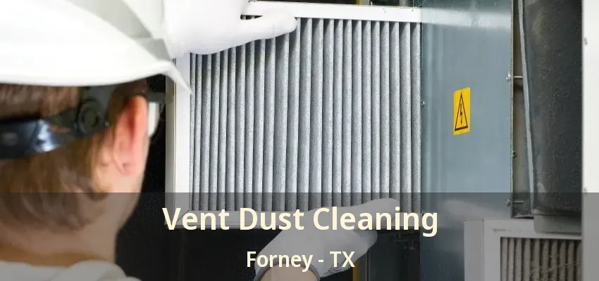 Vent Dust Cleaning Forney - TX