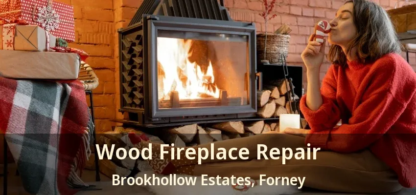 Wood Fireplace Repair Brookhollow Estates, Forney - TX