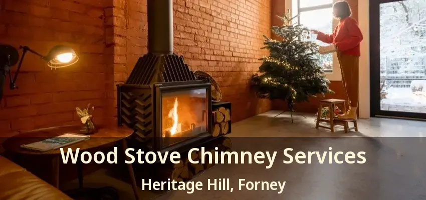 Wood Stove Chimney Services Heritage Hill, Forney - TX
