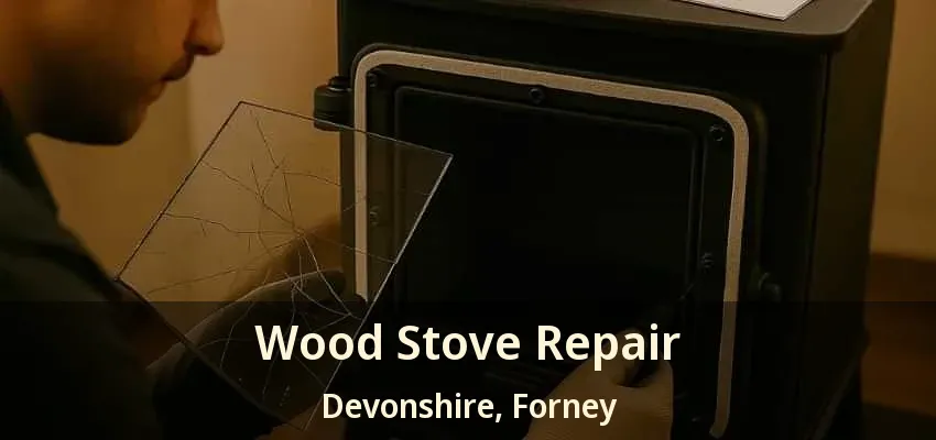 Wood Stove Repair Devonshire, Forney - TX